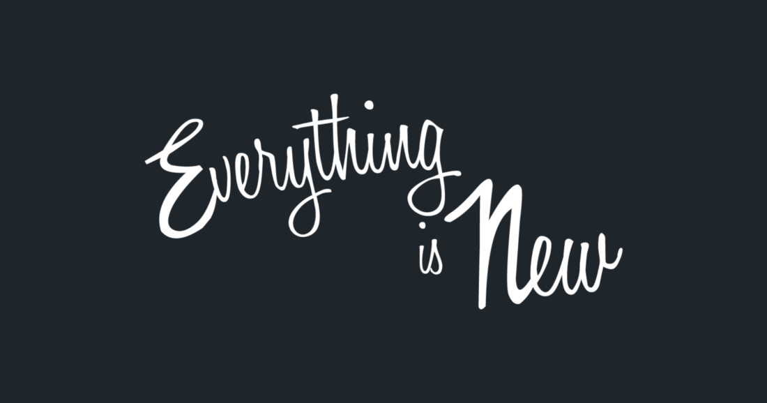 Everything is New